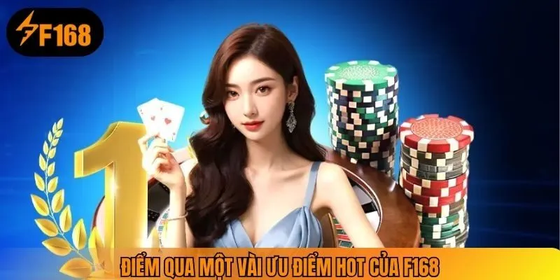 Điểm qua một vài ưu điểm hot của F168bet
